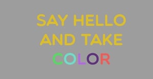 Say Hello and take colour